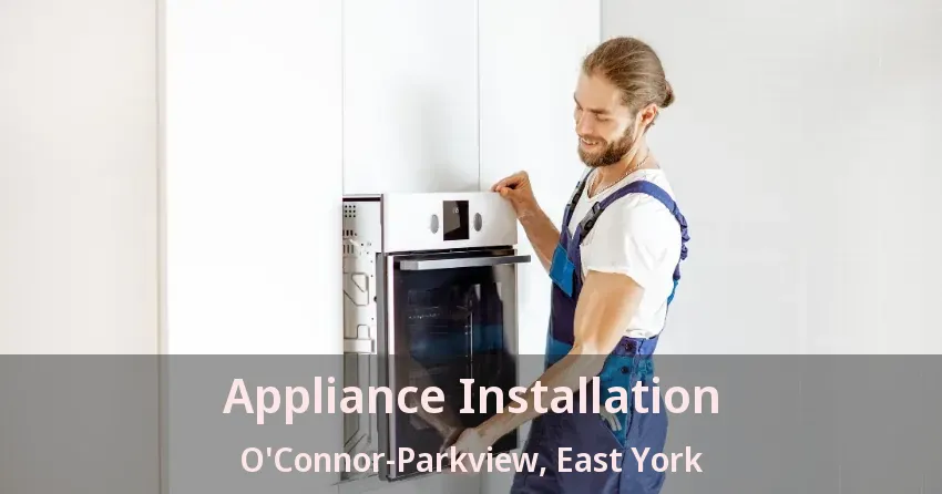 Appliance Installation O'Connor-Parkview, East York - ON
