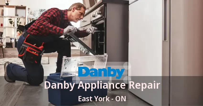 Danby Appliance Repair East York - ON
