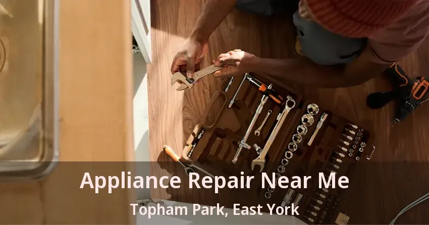 Appliance Repair Near Me Topham Park, East York - ON