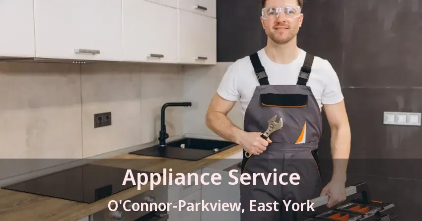 Appliance Service O'Connor-Parkview, East York - ON