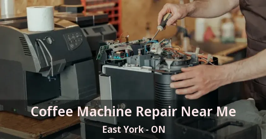 Coffee Machine Repair Near Me East York - ON