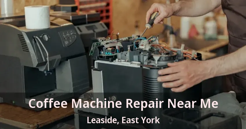 Coffee Machine Repair Near Me Leaside, East York - ON
