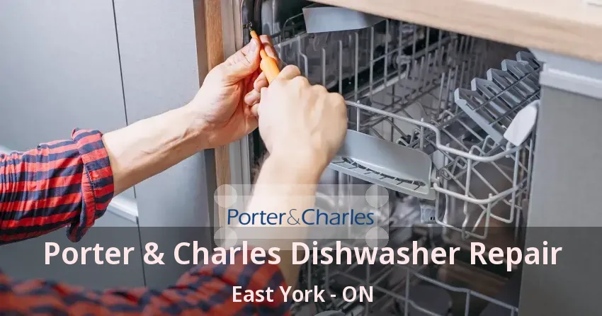 Porter & Charles Dishwasher Repair East York - ON