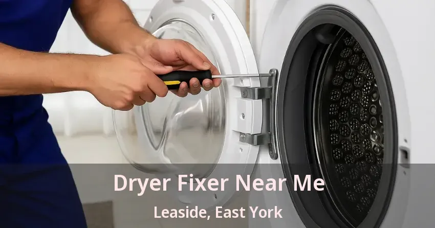 Dryer Fixer Near Me Leaside, East York - ON