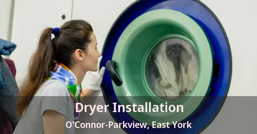 Dryer Installation O'Connor-Parkview, East York - ON