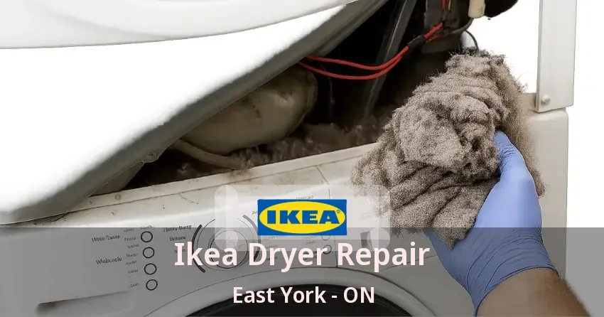 Ikea Dryer Repair East York - ON