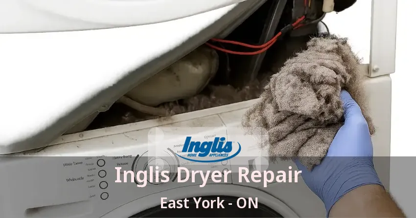 Inglis Dryer Repair East York - ON