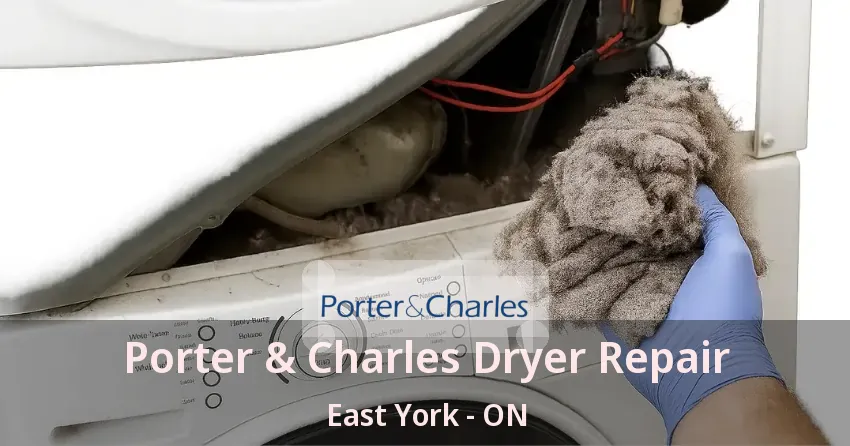 Porter & Charles Dryer Repair East York - ON