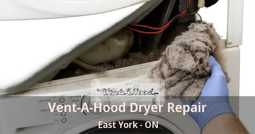 Vent-A-Hood Dryer Repair East York - ON