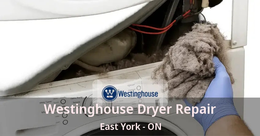 Westinghouse Dryer Repair East York - ON