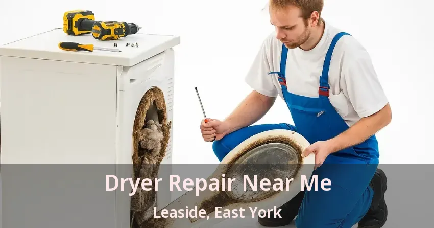 Dryer Repair Near Me Leaside, East York - ON