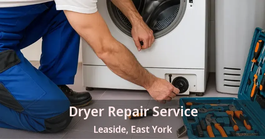 Dryer Repair Service Leaside, East York - ON