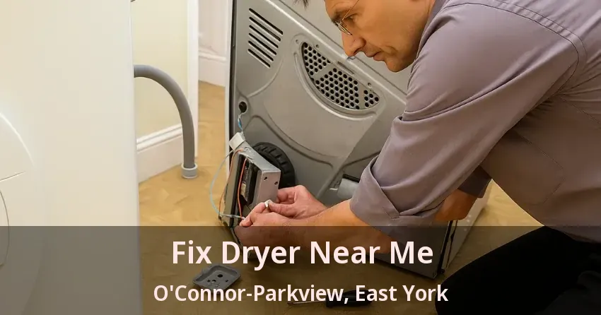 Fix Dryer Near Me O'Connor-Parkview, East York - ON