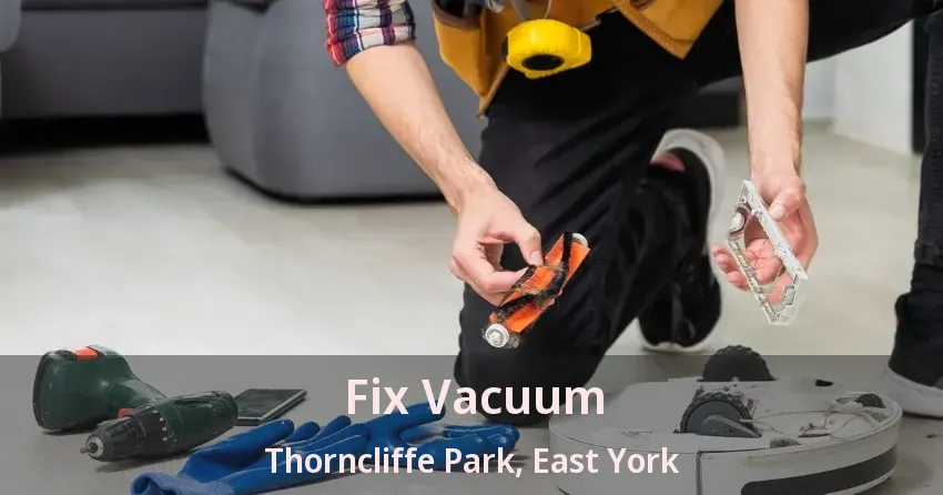 Fix Vacuum Thorncliffe Park, East York - ON