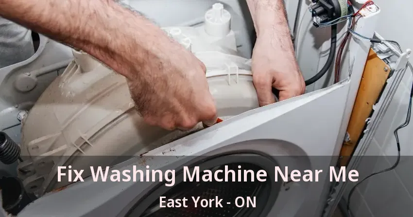 Fix Washing Machine Near Me East York - ON