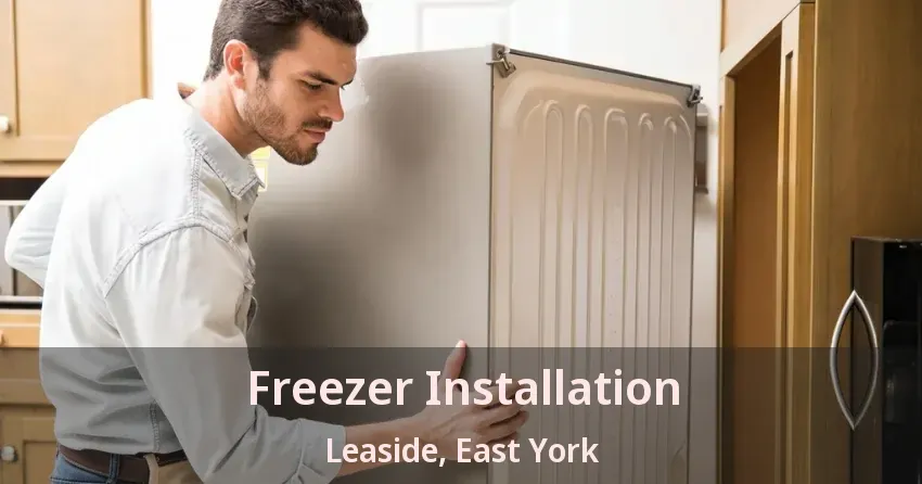 Freezer Installation Leaside, East York - ON