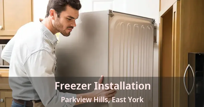Freezer Installation Parkview Hills, East York - ON