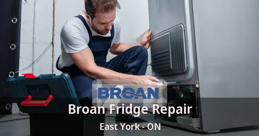 Broan Fridge Repair East York - ON