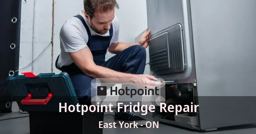 Hotpoint Fridge Repair East York - ON