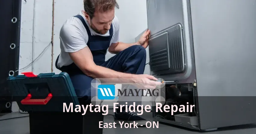 Maytag Fridge Repair East York - ON