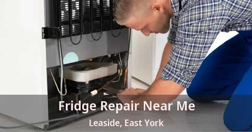 Fridge Repair Near Me Leaside, East York - ON