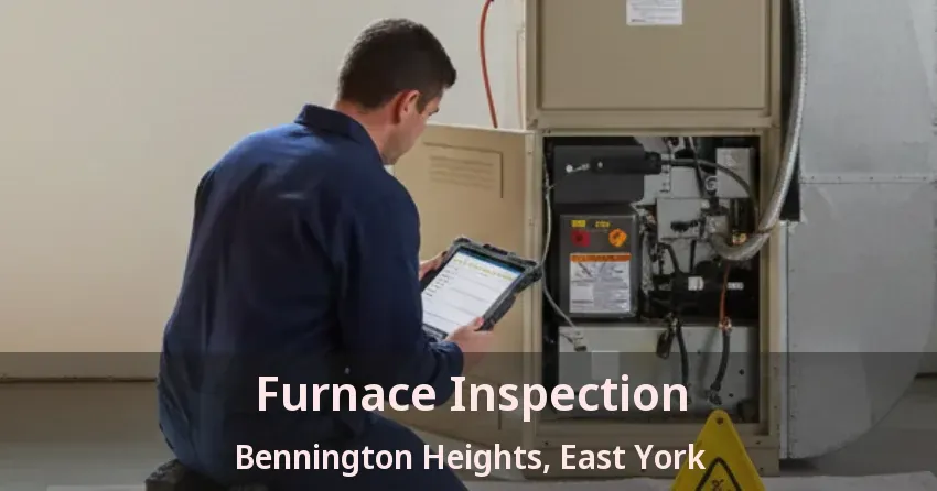 Furnace Inspection Bennington Heights, East York - ON