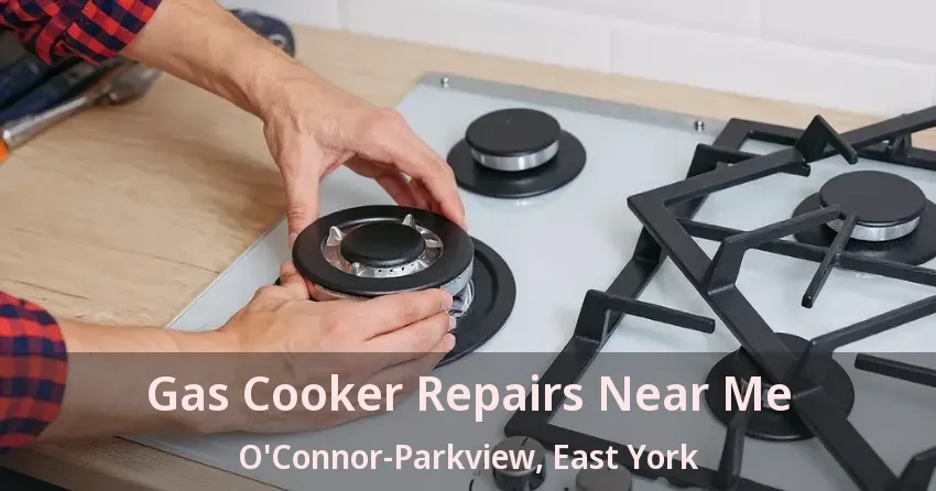 Gas Cooker Repairs Near Me O'Connor-Parkview, East York - ON