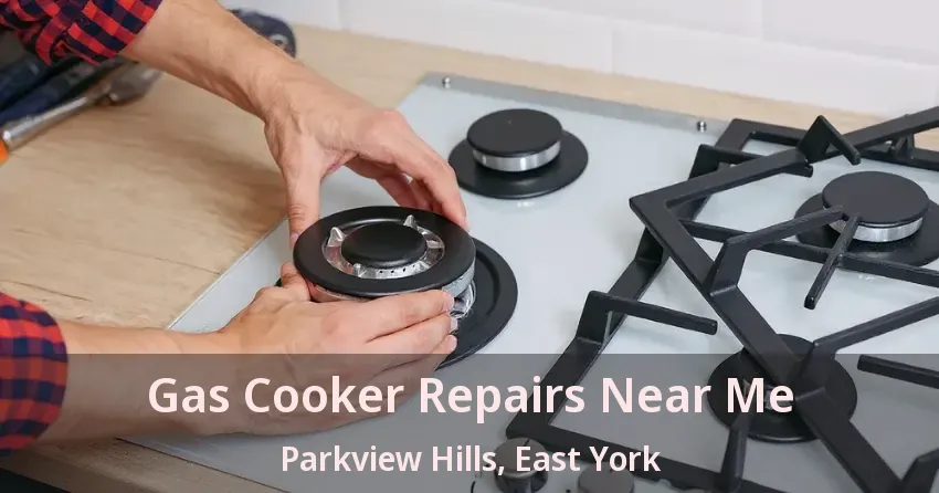 Gas Cooker Repairs Near Me Parkview Hills, East York - ON