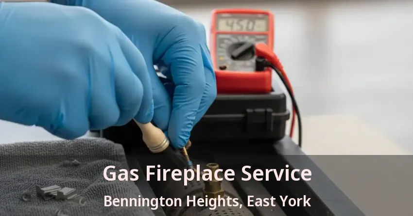 Gas Fireplace Service Bennington Heights, East York - ON