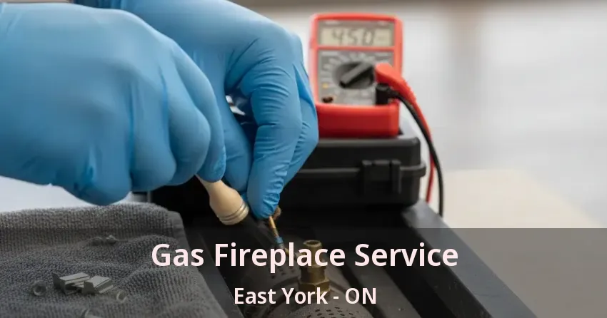 Gas Fireplace Service East York - ON