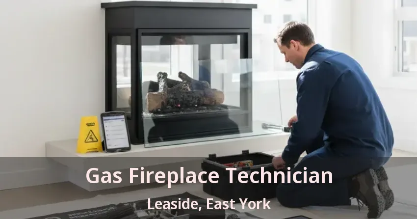 Gas Fireplace Technician Leaside, East York - ON