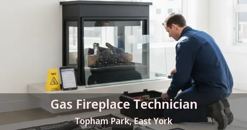 Gas Fireplace Technician Topham Park, East York - ON