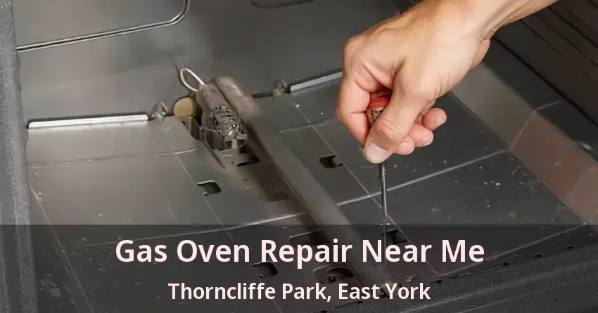 Gas Oven Repair Near Me Thorncliffe Park, East York - ON