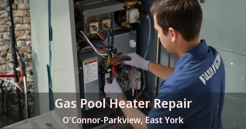 Gas Pool Heater Repair O'Connor-Parkview, East York - ON