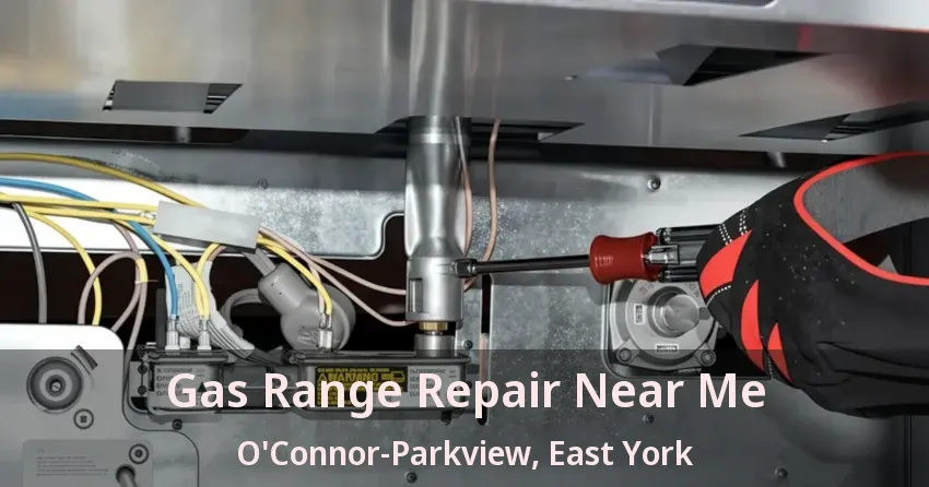 Gas Range Repair Near Me O'Connor-Parkview, East York - ON