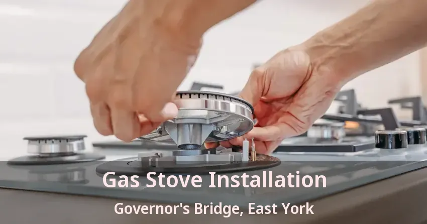 Gas Stove Installation Governor's Bridge, East York - ON