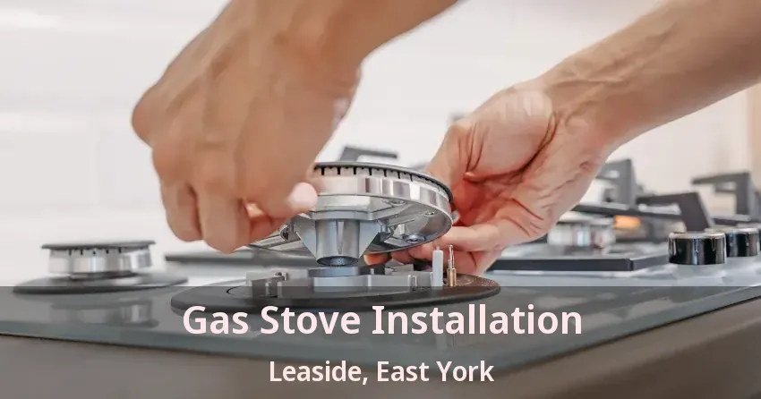 Gas Stove Installation Leaside, East York - ON