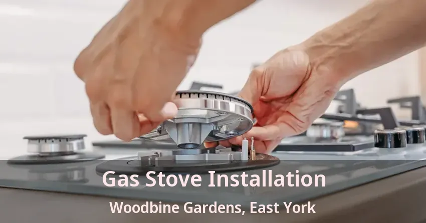 Gas Stove Installation Woodbine Gardens, East York - ON