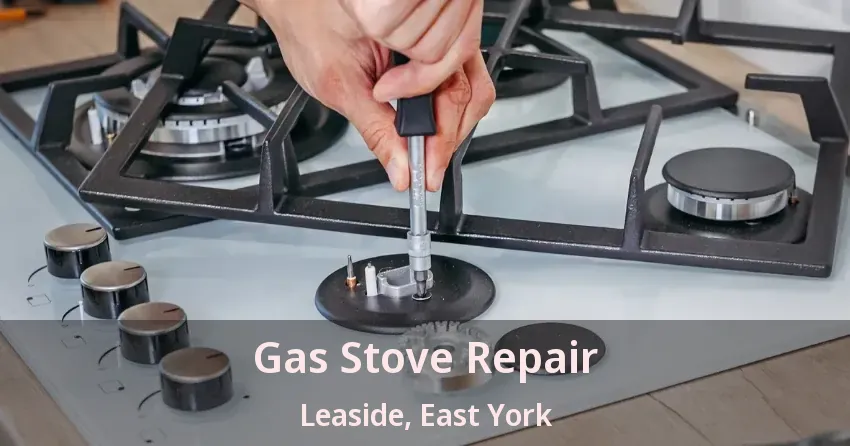 Gas Stove Repair Leaside, East York - ON