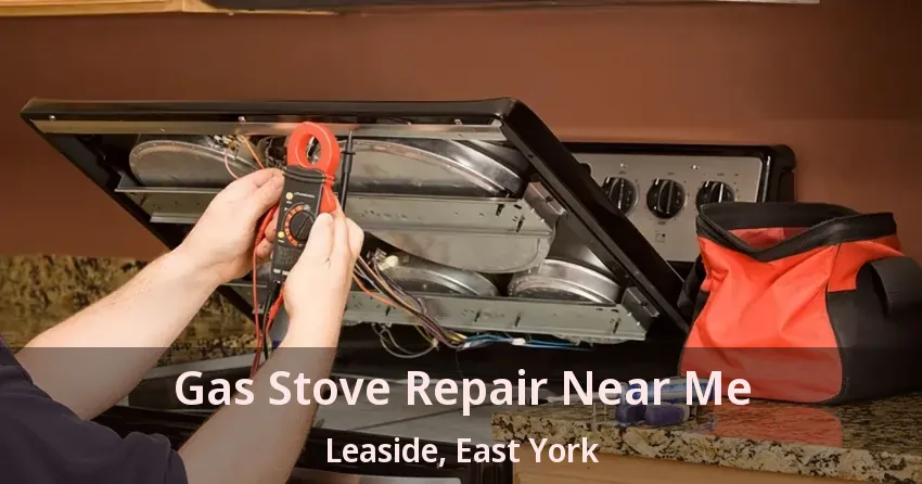 Gas Stove Repair Near Me Leaside, East York - ON