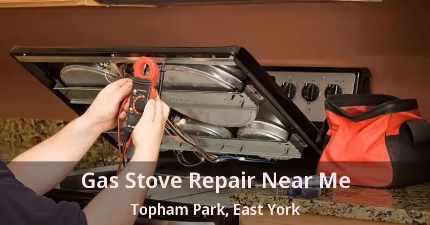 Gas Stove Repair Near Me Topham Park, East York - ON