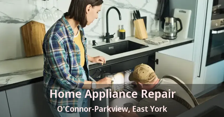 Home Appliance Repair O'Connor-Parkview, East York - ON
