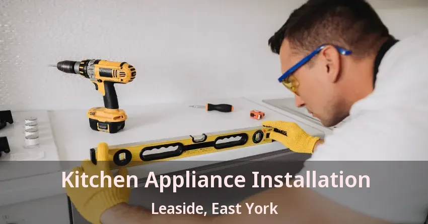 Kitchen Appliance Installation Leaside, East York - ON