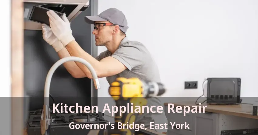 Kitchen Appliance Repair Governor's Bridge, East York - ON
