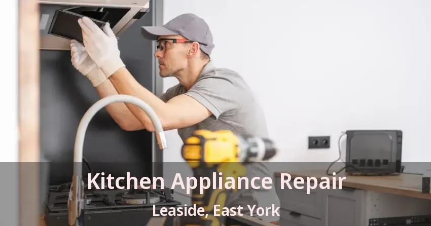 Kitchen Appliance Repair Leaside, East York - ON