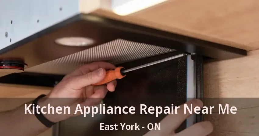 Kitchen Appliance Repair Near Me East York - ON