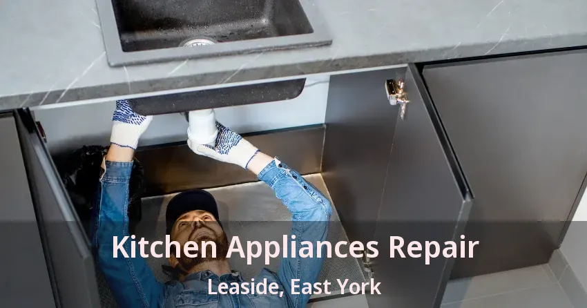 Kitchen Appliances Repair Leaside, East York - ON