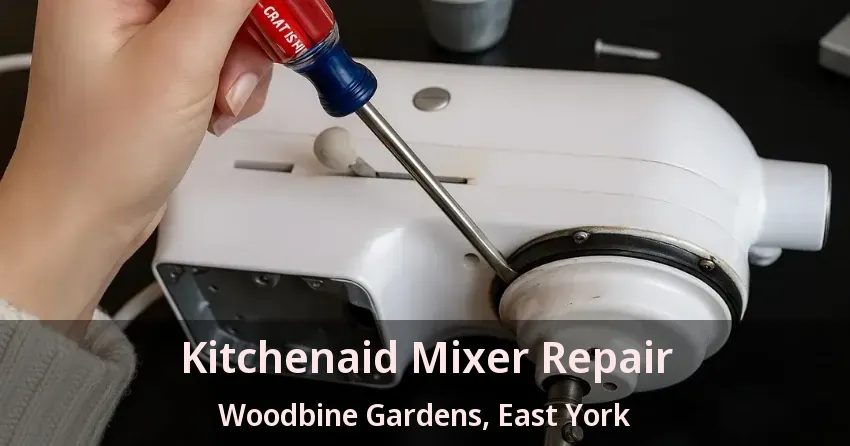 Kitchenaid Mixer Repair Woodbine Gardens, East York - ON