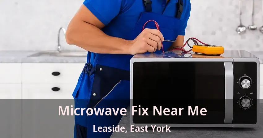 Microwave Fix Near Me Leaside, East York - ON