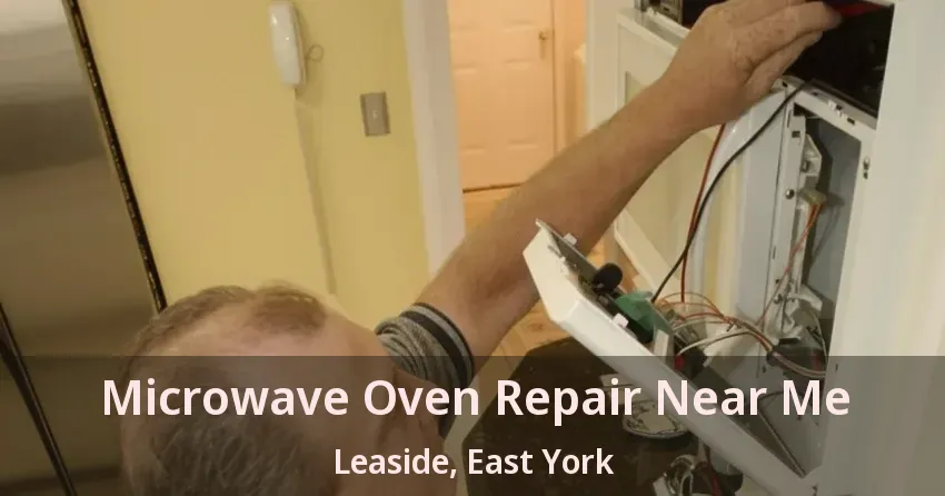 Microwave Oven Repair Near Me Leaside, East York - ON
